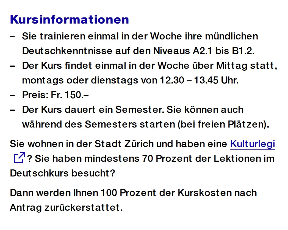 ECAP's spoken German course on a City of Zurich page: once a week at levels A2.1 to B1.2, Mondays or Tuesdays 12.30 to 13.45, Fr. 150 for one semester, fully refunded for city residents with a KulturLegi who attend 70 percent.